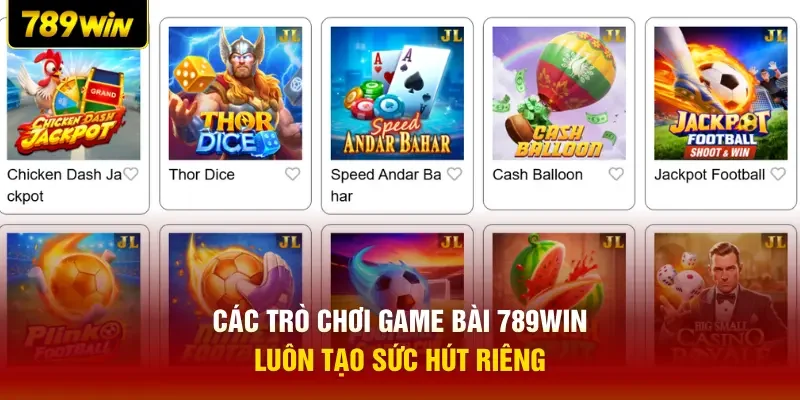 Các trò chơi game bài 789WIN luôn tạo sức hút riêng