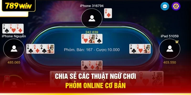 Chia sẻ các thuật ngữ chơi Phỏm online cơ bản