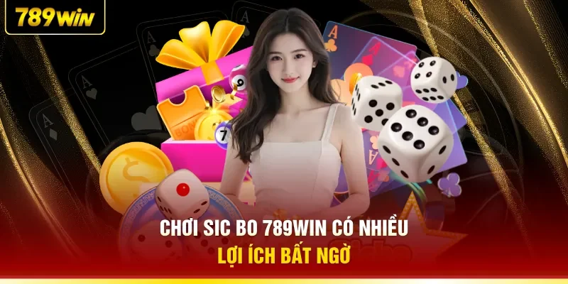 Chơi Sic Bo 789WIN có nhiều lợi ích bất ngờ