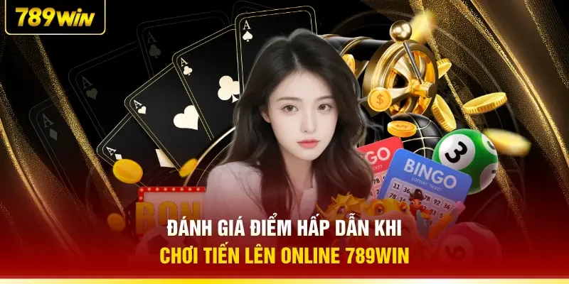 Đánh giá điểm hấp dẫn khi chơi Tiến Lên online 789WIN