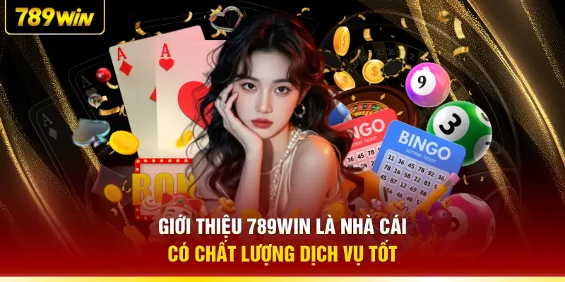 Giới thiệu 789WIN là nhà cái có chất lượng dịch vụ tốt
