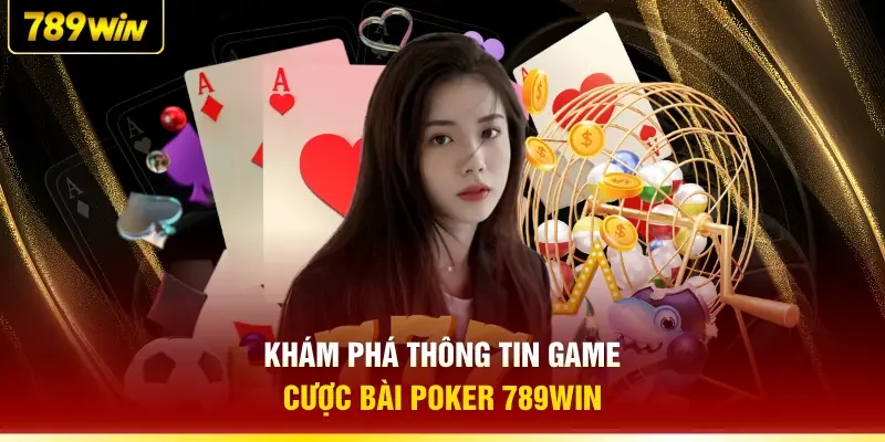 Khám phá thông tin game cược bài Poker 789WIN