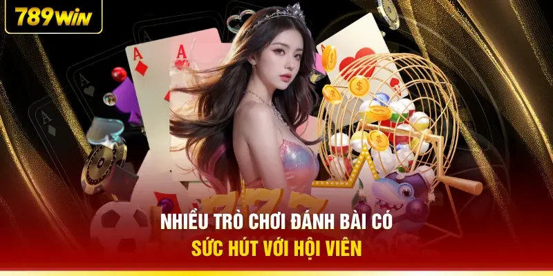 Nhiều trò chơi đánh bài có sức hút với hội viên