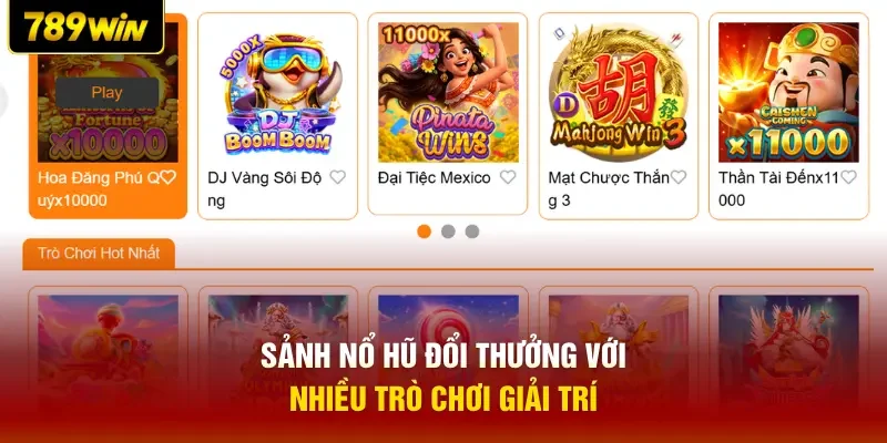 Sảnh nổ hũ đổi thưởng với nhiều trò chơi giải trí