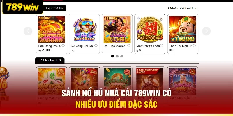 Sảnh nổ hũ nhà cái 789WIN có nhiều ưu điểm đặc sắc