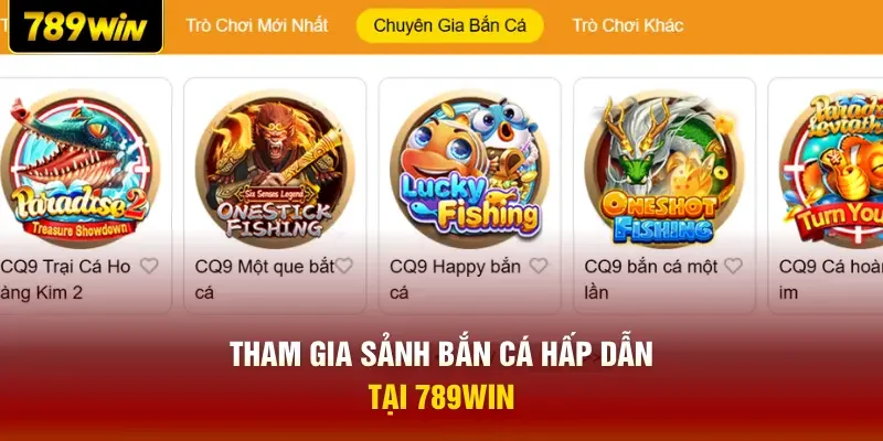 Tham gia sảnh bắn cá hấp dẫn tại 789WIN