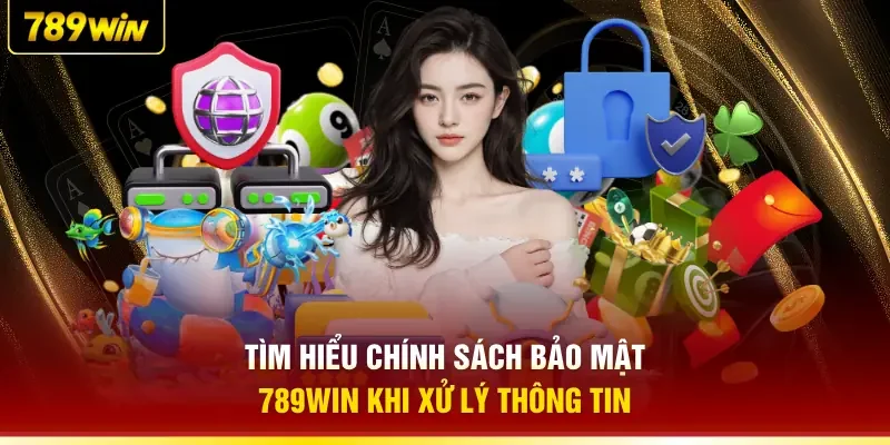 Tìm hiểu chính sách bảo mật 789WIN khi xử lý thông tin