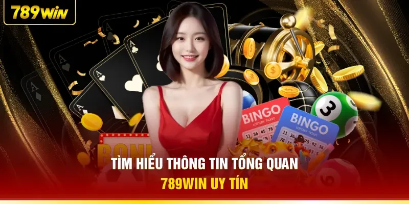 Tìm hiểu thông tin tổng quan 789WIN uy tín